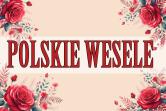Spektakl muzyczny: Polskie Wesele, czyli Wasze zdrowie