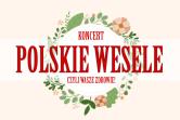 Koncert: Polskie Wesele, czyli Wasze zdrowie
