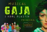 Gaja i Król Plastik MUSICAL - PREMIERA