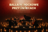 Ballady Rockowe przy Świecach: Polskie Legendy