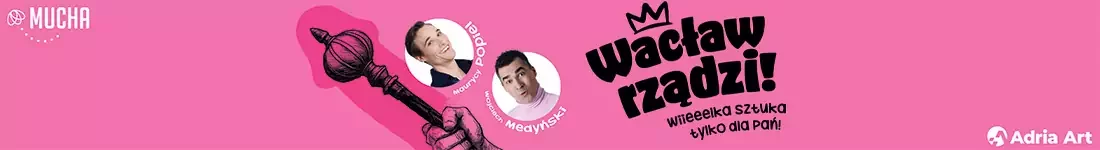 Wacław rządzi! Wielka sztuka tylko dla Pań