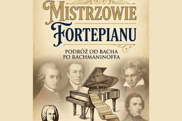 Mistrzowie Fortepianu - Podróż od Bacha po Rachamninoffa