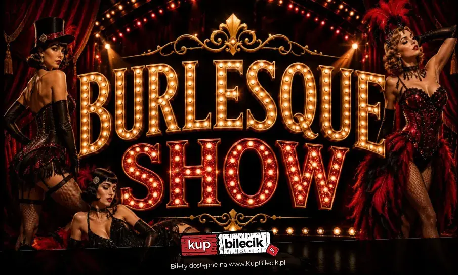 Burlesque - zmysłowy spektakl wokalno-taneczny