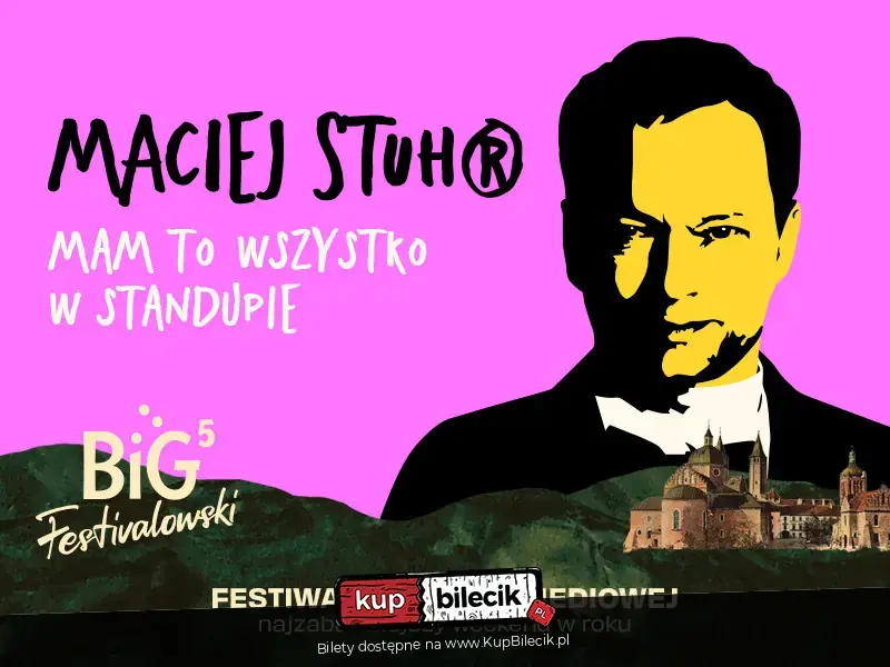Maciej Stuhr: MAM TO WSZYSTKO W STANDUPIE!